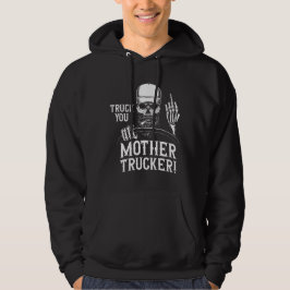 Sudadera ¡Camión a ti, camionero de tu madre!