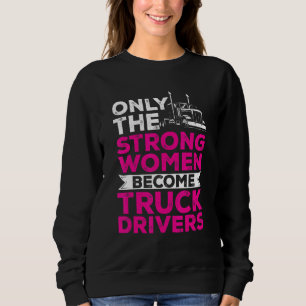 Sudadera Camionera Sólo Las Mujeres Más Fuertes Se Conviert