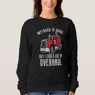 Sudadera Camionero Mi Camión Es Bueno Pero Podría Usar Un O