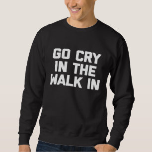 Sudadera Camisas De Chef Lloran En La Caminata Diciendo