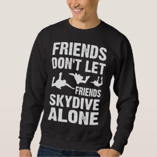Sudadera Camisas de Skydiving no permiten que sus amigos se