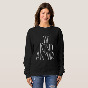 Sudadera Camiseta Be Kind Anyway