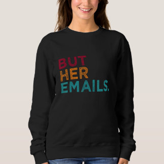 Sudadera Camiseta But Her Emails