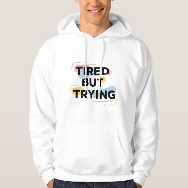 Sudadera Camiseta Cansado Pero Intentándolo (Anverso)