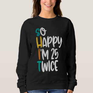 Sudadera Camiseta De 50 Años Graciosa Con Tan Feliz 25 Im T
