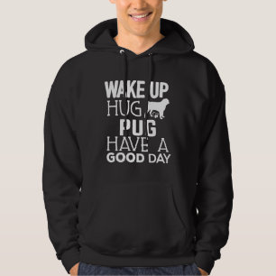 Sudadera Camiseta de amante de perro Pug Despertar Tener bu