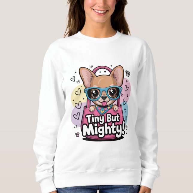 Sudadera Camiseta de Chihuahua Pequeño pero Poderoso (Anverso)