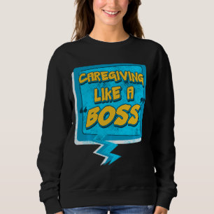 Sudadera Camiseta de Cuidador Como Un Jefe Enfermera Ayuda