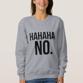 Sudadera Camiseta de Hahaha NO