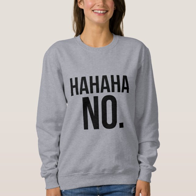 Sudadera Camiseta de Hahaha NO (Anverso)