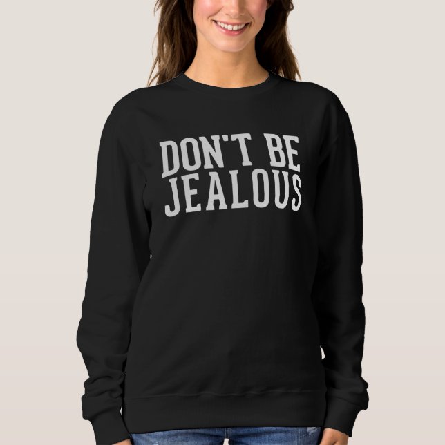Sudadera Camiseta de Slogan No Seas Celoso (Anverso)