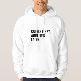 Sudadera Camiseta Divertida de Café – Café Primero, Madurar
