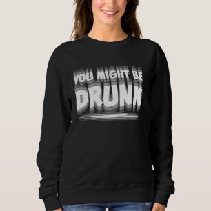 Sudadera Camiseta Divertida de Humor de Bebida Puede que Es