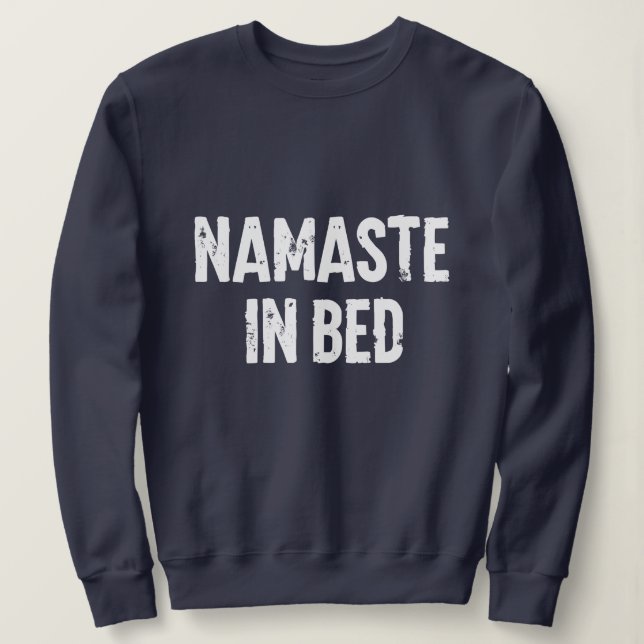 Sudadera Camiseta divertida "namaste in bed" (Anverso del diseño)