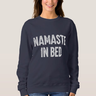 Sudadera Camiseta divertida "namaste in bed"