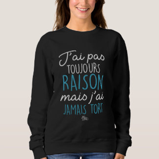 Sudadera Camiseta divertida No siempre tengo razón, pero nu