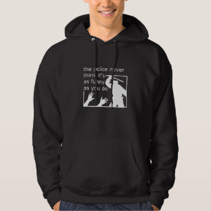 Sudadera Camiseta Divertida Sentido del Humor de la Policía