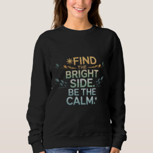 Sudadera Camiseta 'ENCUENTRA EL LADO BRILLANTE. SÉ LA CALMA