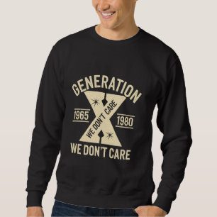 Sudadera Camiseta Gen X Humor Divertido Generación X No Nos
