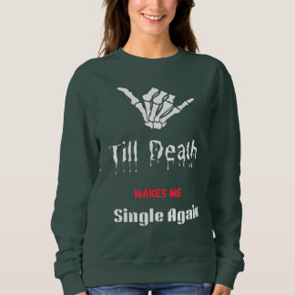 Sudadera Camiseta Hasta que la Muerte Me Vuelva a Soltero