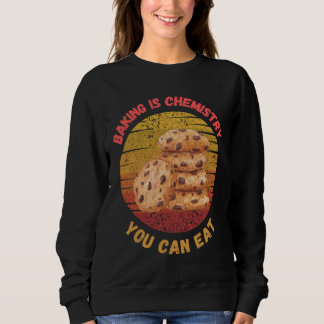 Sudadera Camiseta La repostería es Química que puedes comer