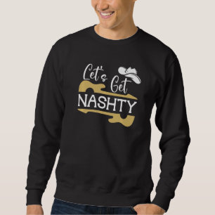 Sudadera Camiseta Let's Get Nashty,Chicas Vamos Vaquero Vam
