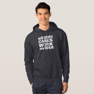 SUDADERA CAMISETA NOBODY CARES WORK HARDER