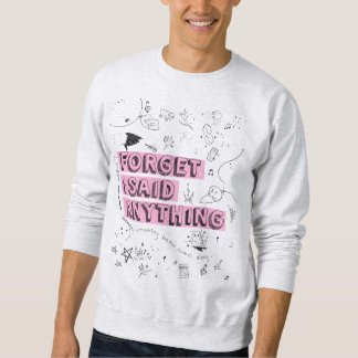 Sudadera Camiseta Olvida Que Dije Algo