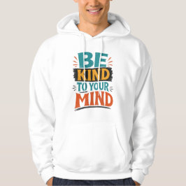 Sudadera Camiseta Sé Amable Con Tu Mente – Salud Mental Pos