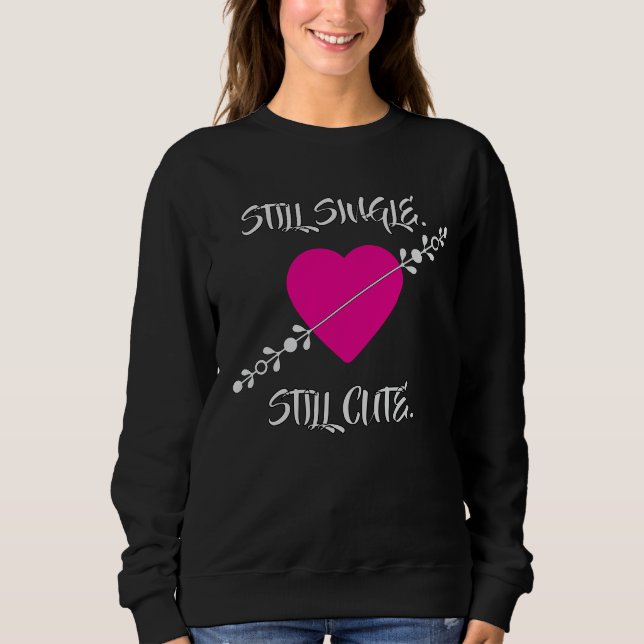 Sudadera Camiseta Still Single. Still Cute (Anverso)