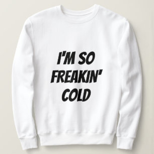 Sudadera Camiseta - TAN FRÍO de FREAKIN