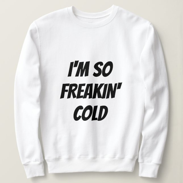 Sudadera Camiseta - TAN FRÍO de FREAKIN (Anverso del diseño)
