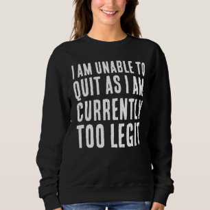 SUDADERA CAMISETA VINTAGE DEMASIADO LEGÍTIMA PARA DEJARLO
