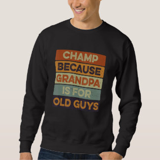 Sudadera Campeón porque el abuelo es para los viejos, día d