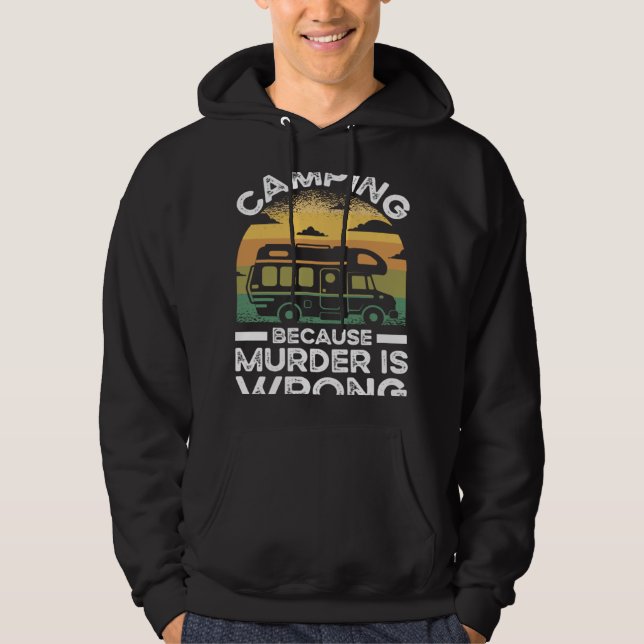 Sudadera Camper  Camping Because Murder Is Wrong Travel (Anverso)
