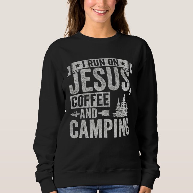 Sudadera Camper I Run On Jesus Coffee And Camping Outdoor T (Anverso)
