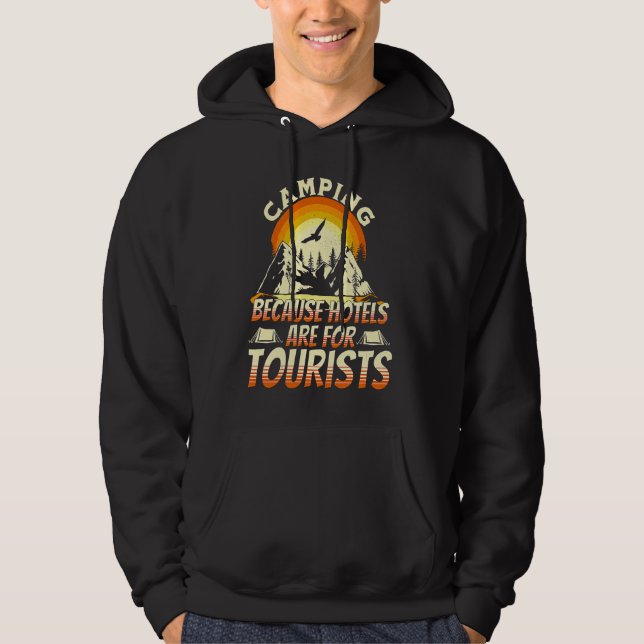 Sudadera Camping Because Hotels Are For Tourists Funny Camp (Anverso)