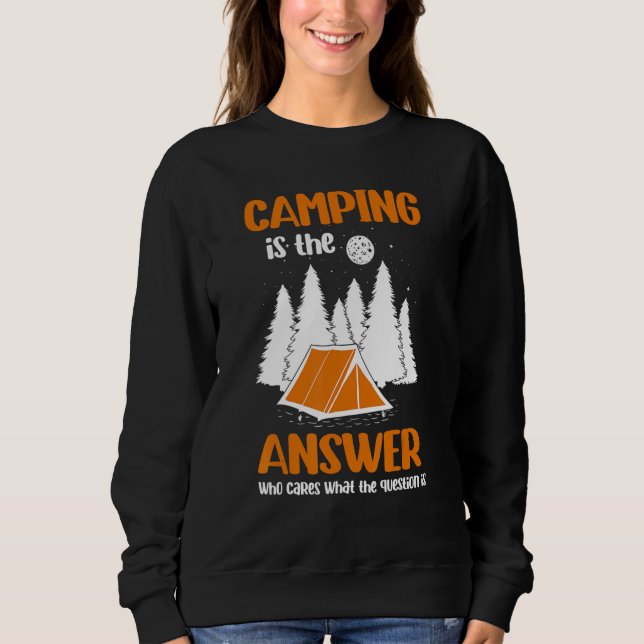 Sudadera Camping Is The Answer Who Cares What The Question  (Anverso)