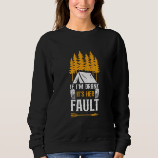 Sudadera Camping Si Estoy Borracho Es Culpa De Ella Carpa C