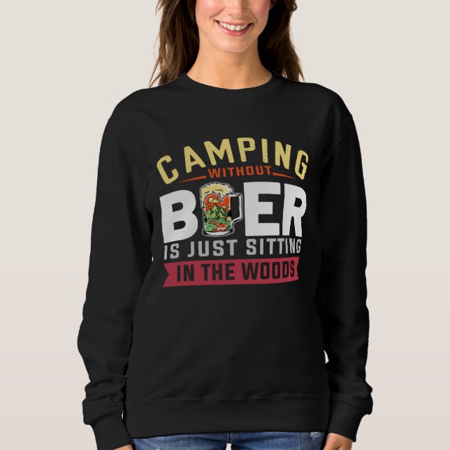 Sudadera Camping Without Beer Is Just Sitting In The Woods  (Anverso)