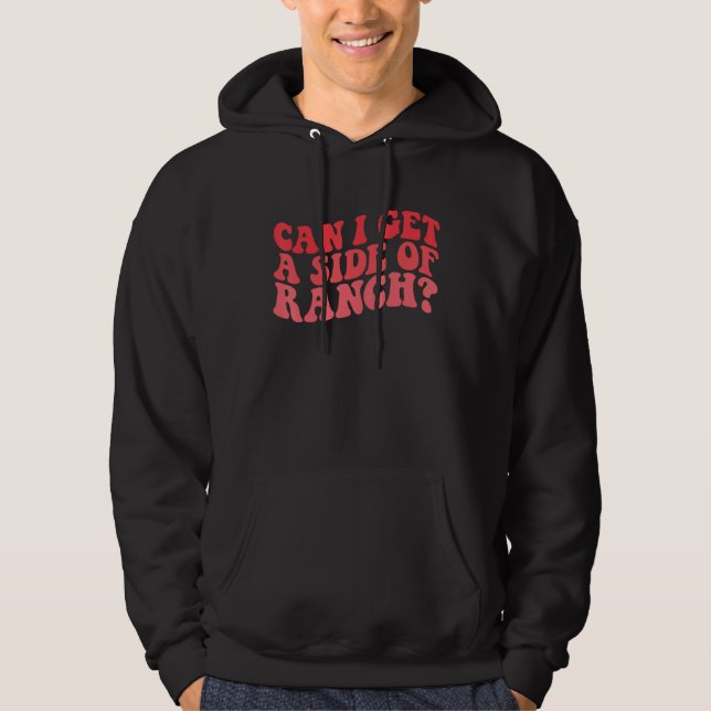 Sudadera Can I Get A Side Of Ranch  Trendy Sarcasm Quotes (Anverso)