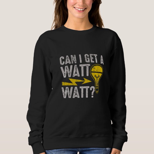 Sudadera Can I Get A Watt Watt  Electric Electrical Electri (Anverso)