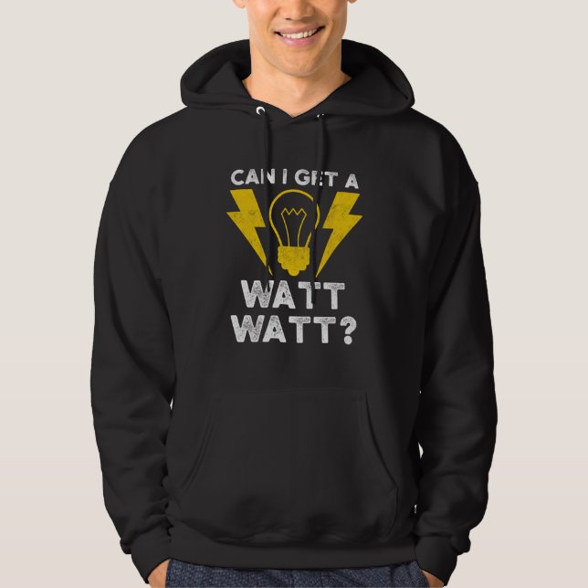 Sudadera Can I Get A Watt Watt Electrician Electrical Engin (Anverso)