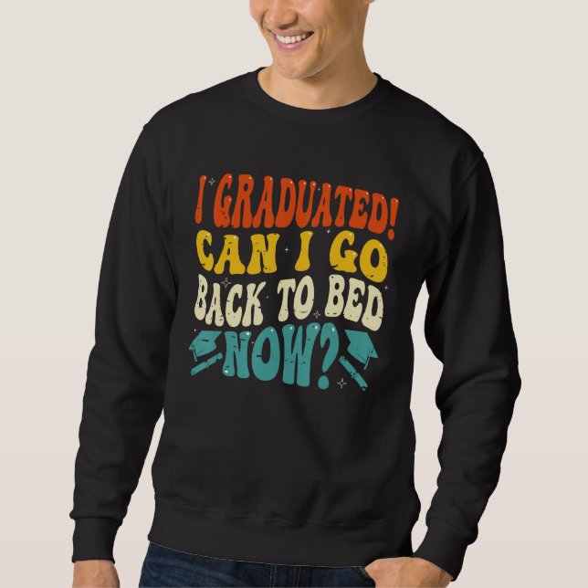 Sudadera Can I Go Back to Bed  Graduation High School Colle (Anverso)