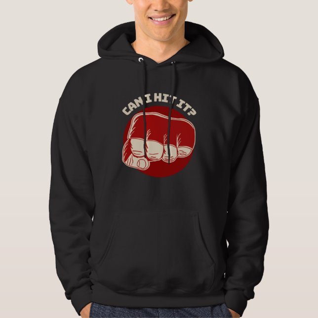 Sudadera Can I Hit It Fist Pun MMA Boxing Jiu Jitsu Wrestli (Anverso)