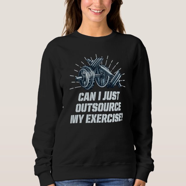 Sudadera Can I Just Outsource My Exercise Workout Gym Humor (Anverso)