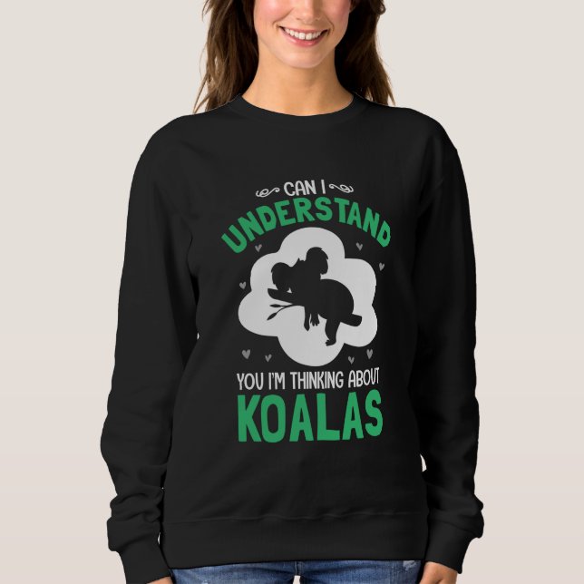Sudadera Can I Understand You I'm Thinking About Koalas (Anverso)