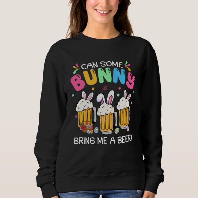 Sudadera Can Some Bunny Bring Me A Beer  Easter Day Men Wom (Anverso)