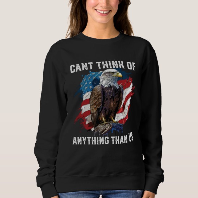 Sudadera Can Think Of Anything Than US 4th Of July American (Anverso)
