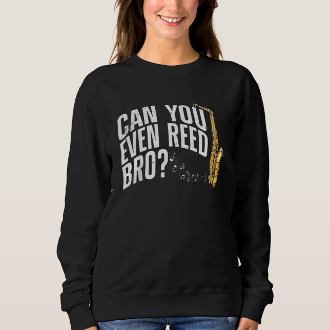 Sudadera Can You Even Reed Bro Saxophone Player Reed Design (Anverso)